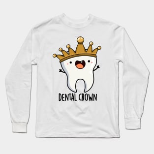 Dental Crown Funny Tooth Pun Long Sleeve T-Shirt